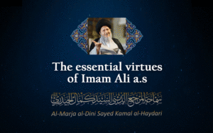 The essential virtues of Imam Ali a.s